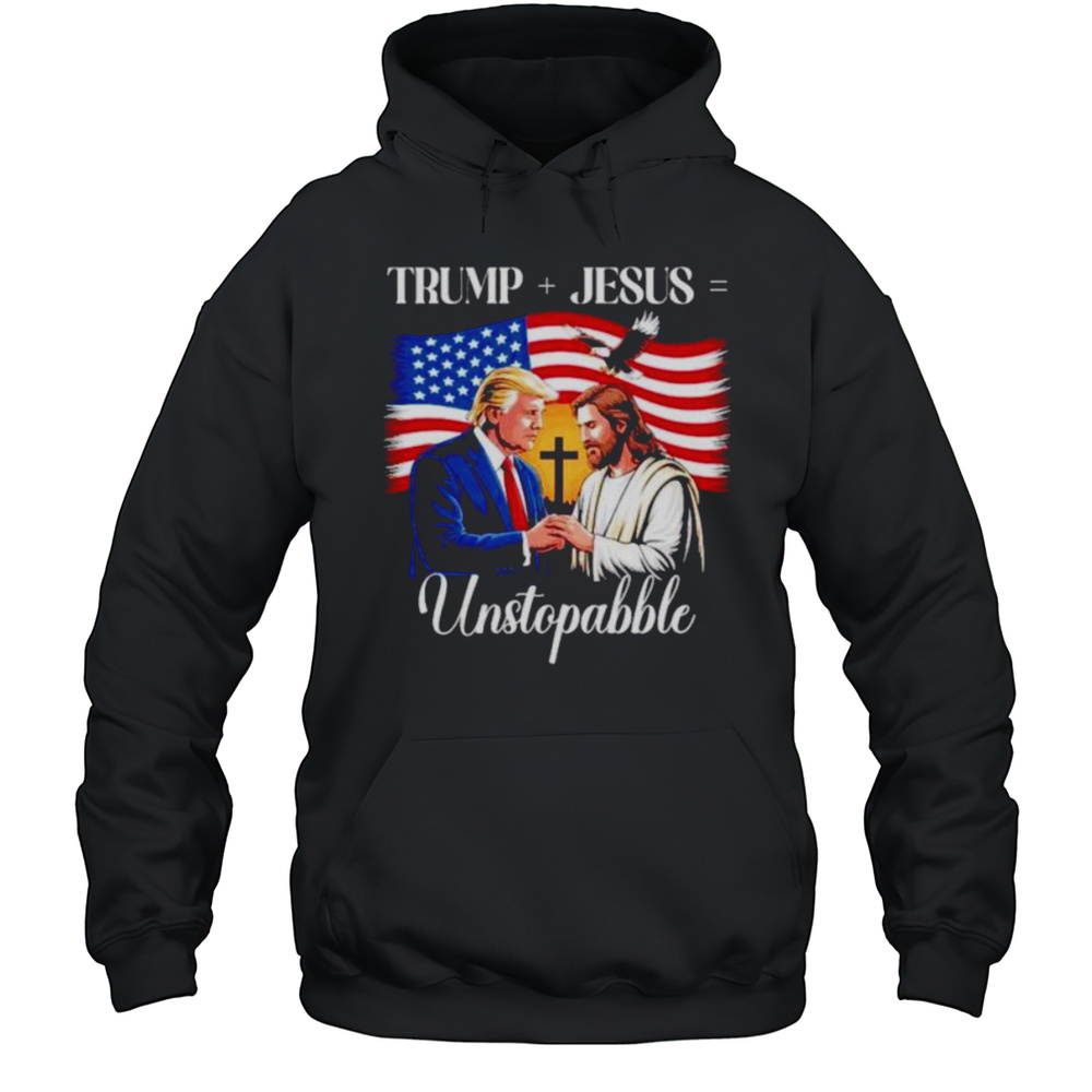 Trump And Jesus Unstoppable American Flag Shirt Unisex Hoodie