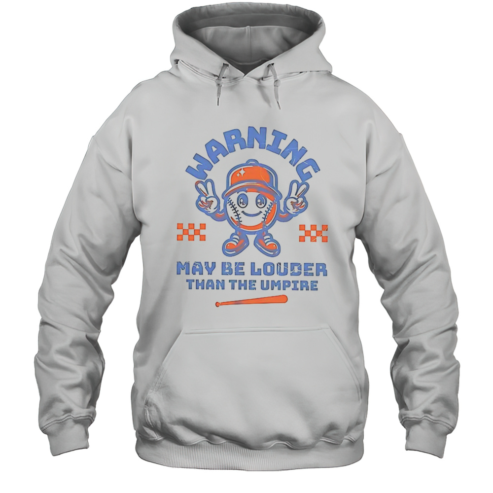 Warning May Be Louder Than The Umpire Shirt Unisex Hoodie