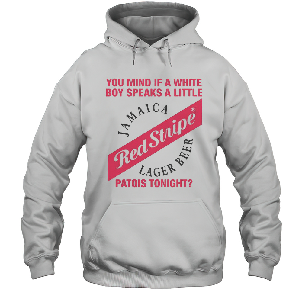 You Mind If A White Boy Speaks A Little Patois Tonight T-Shirt Unisex Hoodie