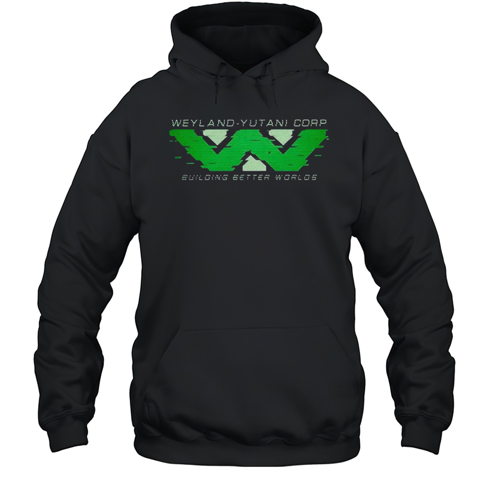 Alien Movies Building Better Worlds Weyland-Yutani Corp Shirt Unisex Hoodie