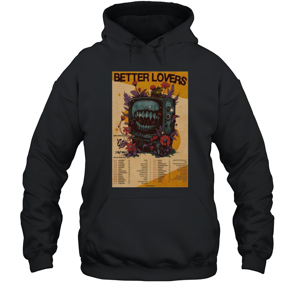 Better Lovers EU UK Tour Fall 2025 With Special Guests 68 Greyhaven T-shirt Unisex Hoodie