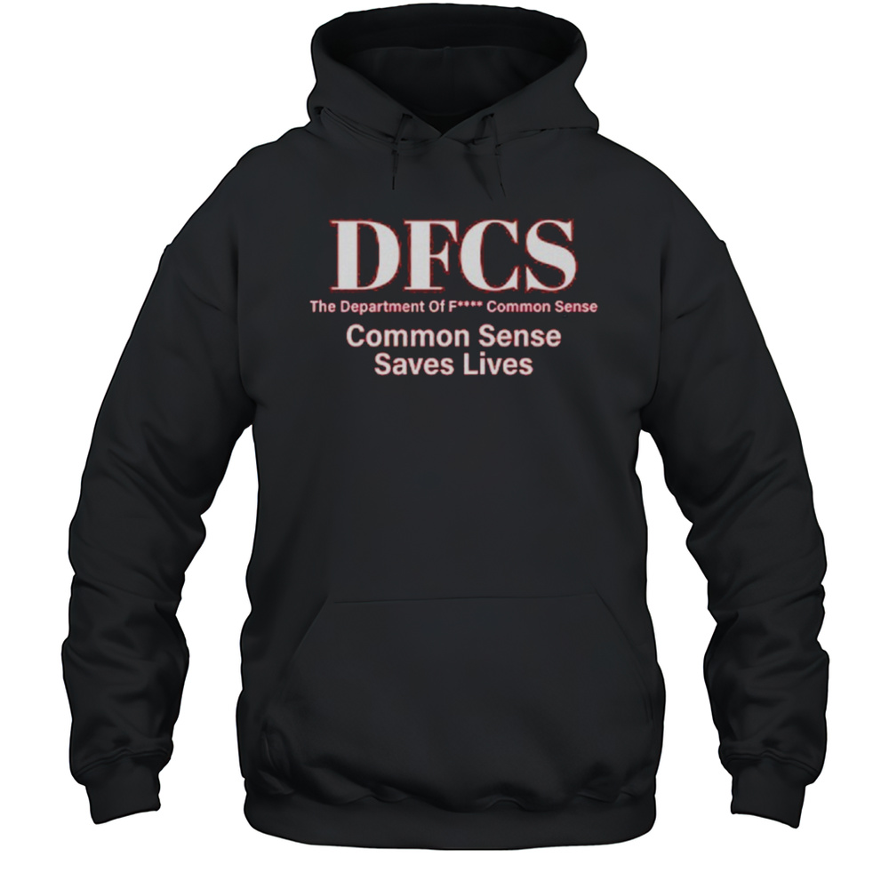 DFCS The Department Of Fuck Common Sense Shirt Unisex Hoodie