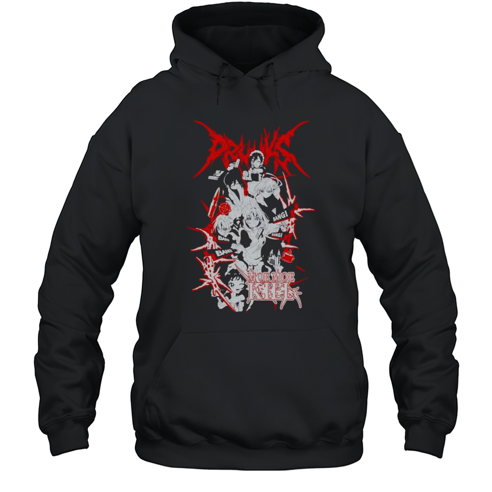 Drunks Moe Moe Kill Shirt Unisex Hoodie
