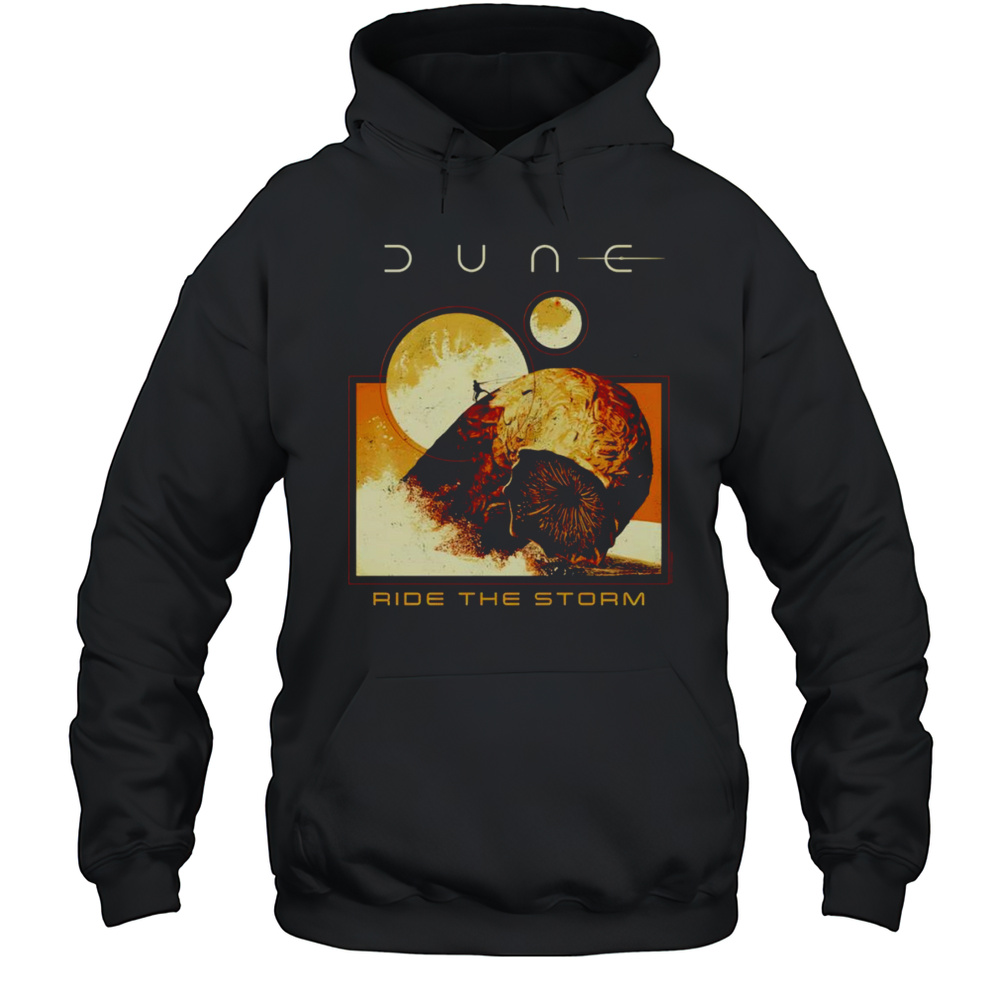 Dune Ride The Storm Shirt Unisex Hoodie