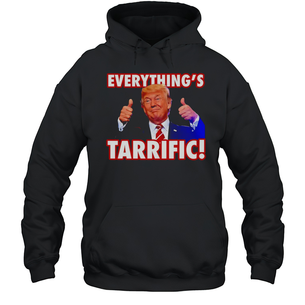 Everythings Tarrific Trump Shirt Unisex Hoodie