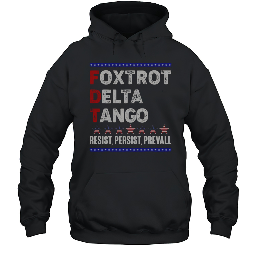 Foxtrot Delta Tango Resist Persist Prevail T-Shirt Unisex Hoodie