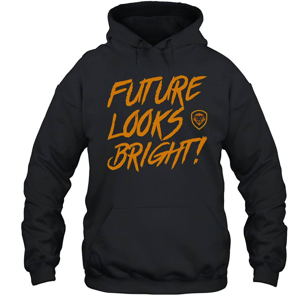 Future Looks Bright Shirt Unisex Hoodie