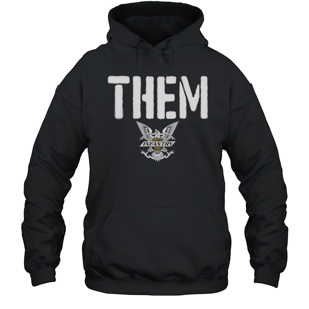 The Infantry Them Shirt Unisex Hoodie