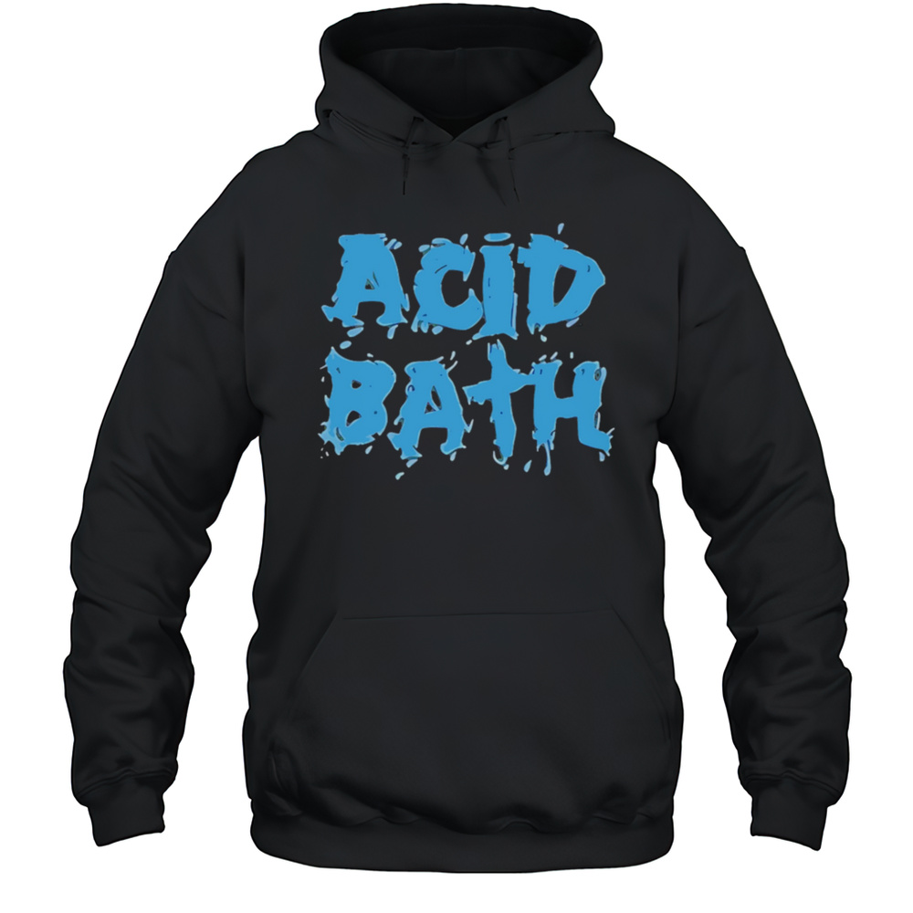 ACID BATH Shirt Unisex Hoodie