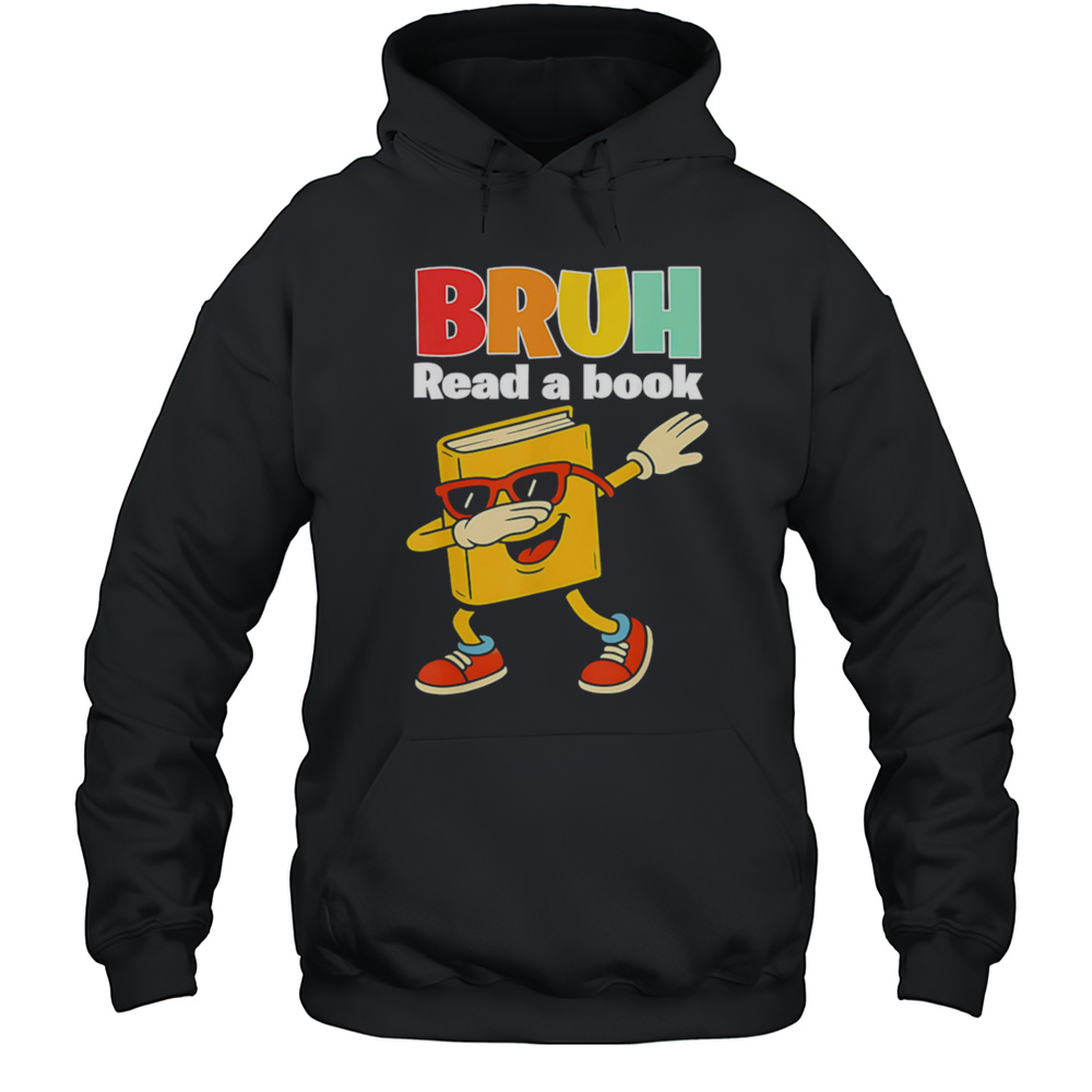 BRUH Read A Book Funny Shirt Unisex Hoodie