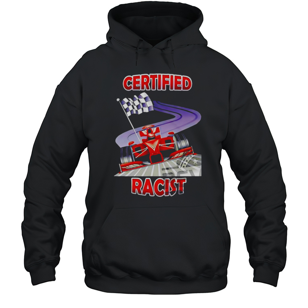 Certified Racist Apparel Unique Shirt Unisex Hoodie