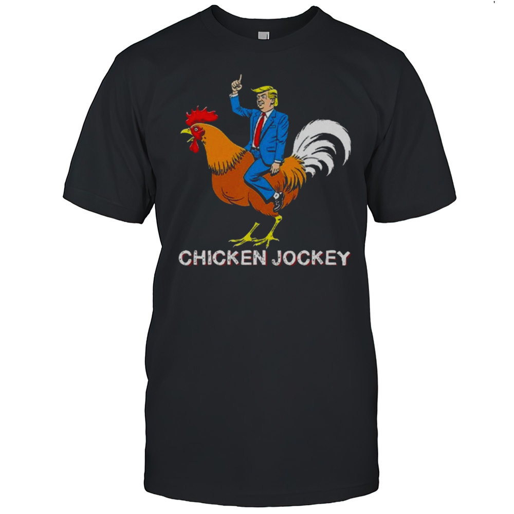 Chicken Jockey Funny Trump Shirt