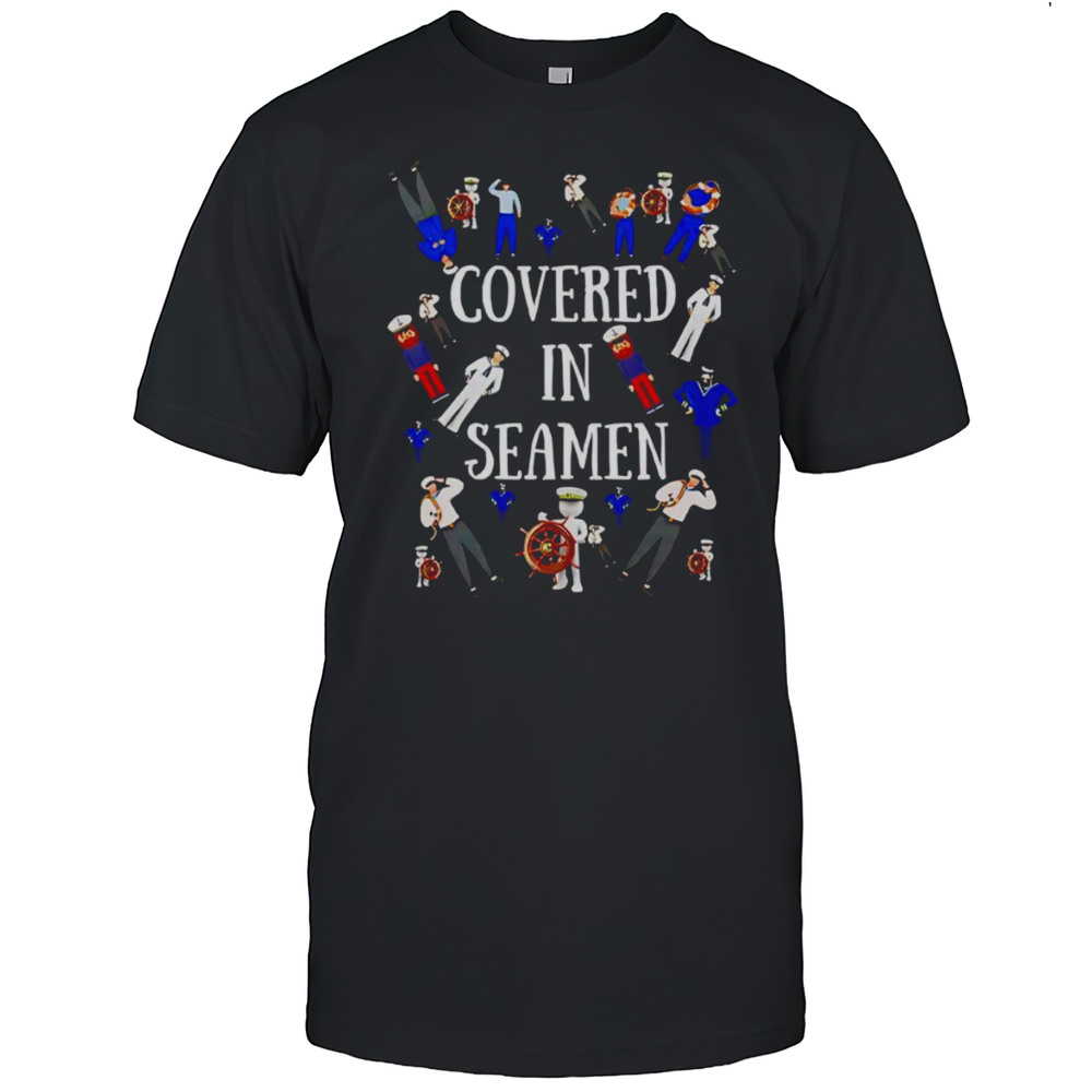 Covered In Seamen Shirt