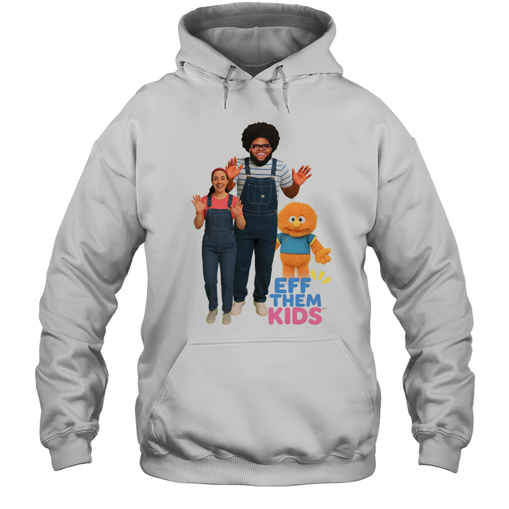 Eff Them Kids Shirt Unisex Hoodie