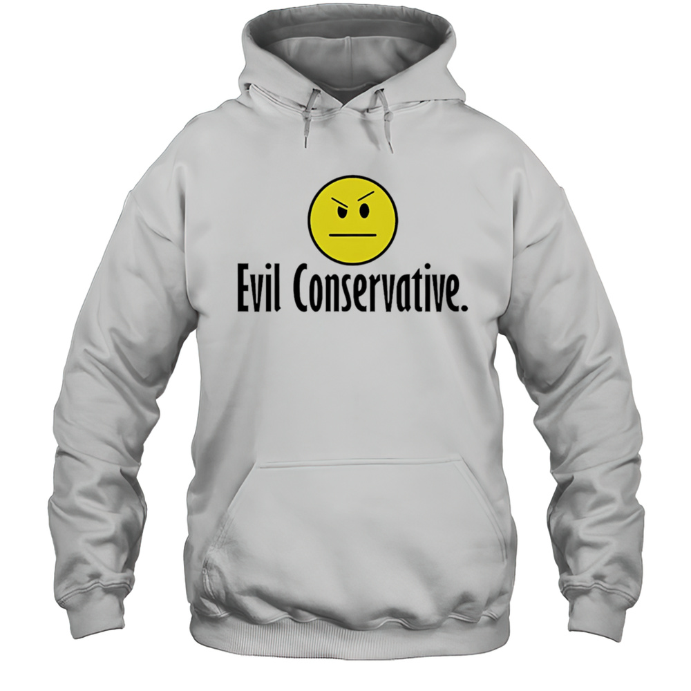 Evil Conservative Tall Smle Shirt Unisex Hoodie
