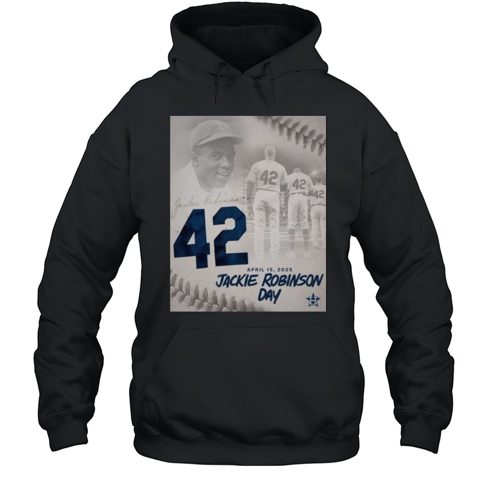 Houston Astros MLB Honor The Life And Legacy Of Jackie Robinson April 15 2025 T-shirt Unisex Hoodie