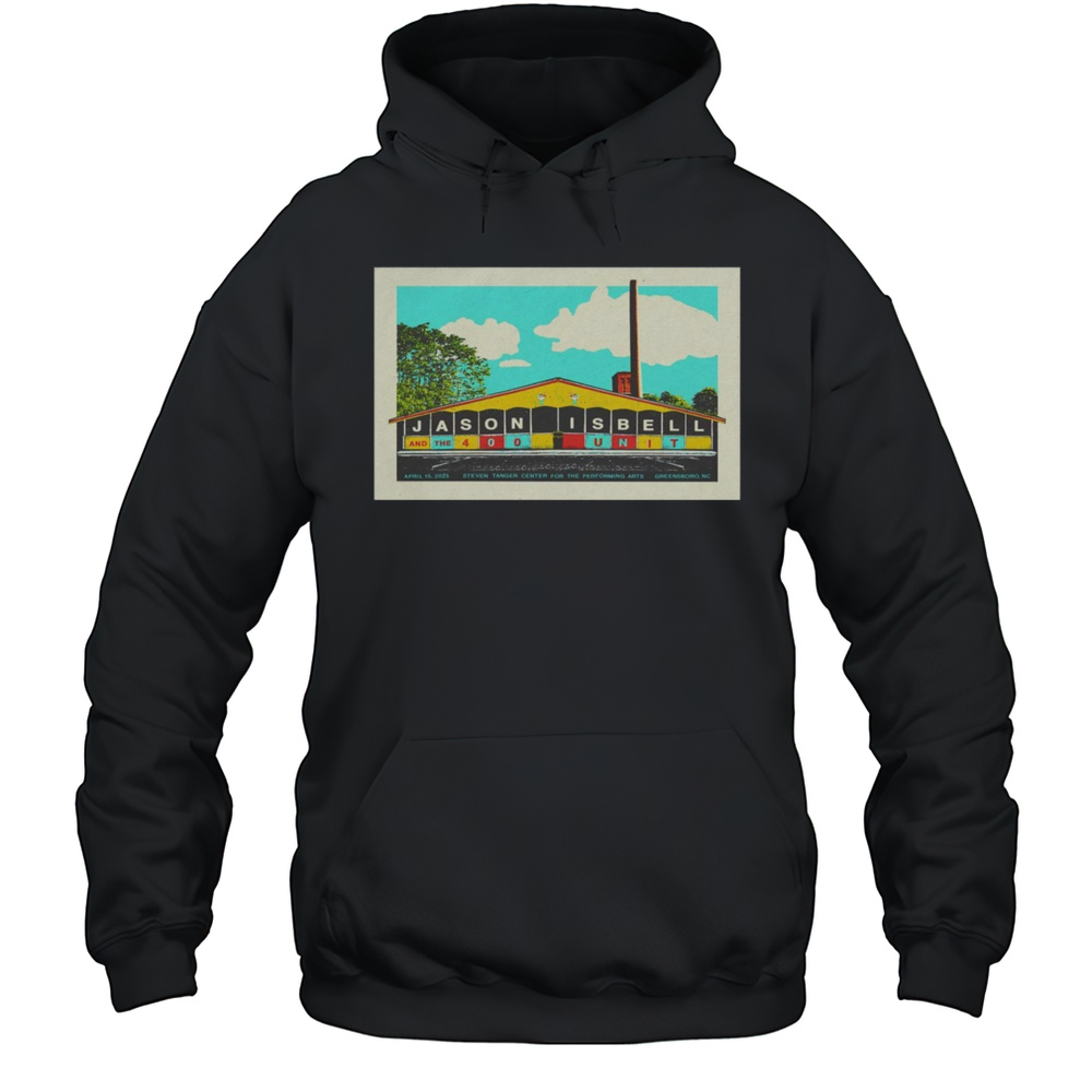 Jason Isbell Tour April 15 2025 Steven Tanger Center For The Performing Arts Greensboro NC T-shirt Unisex Hoodie