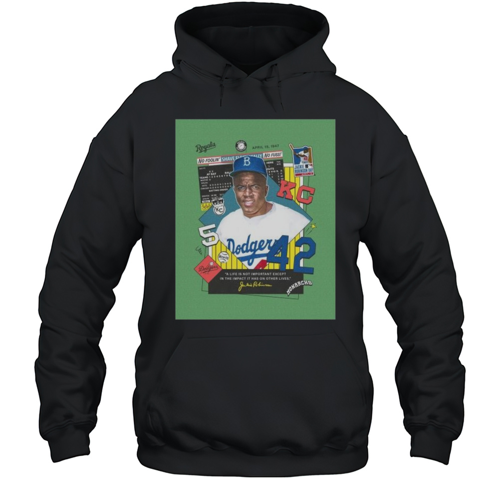 Kansas City Royals Jackie Robinsons No. 42 A Life Is Not Important Except In The Impact It Has On Other Lives T-shirt Unisex Hoodie