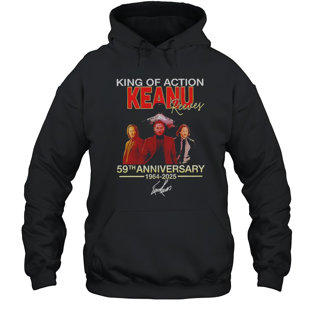 King Of Action Keanu 59th Anniversary 1964 2025 Shirt Unisex Hoodie