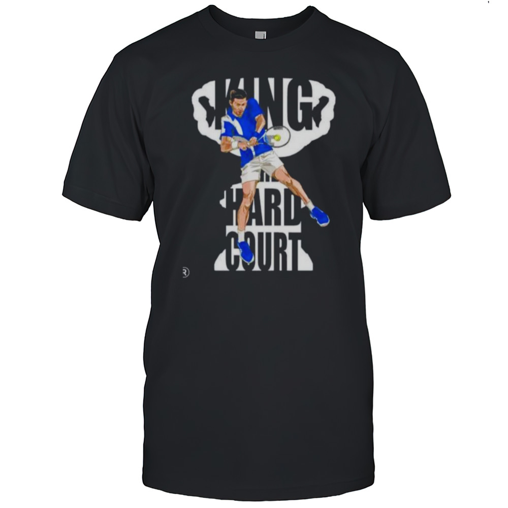 King Of The Hard Court Novak Djokovic Tennis Player Shirt