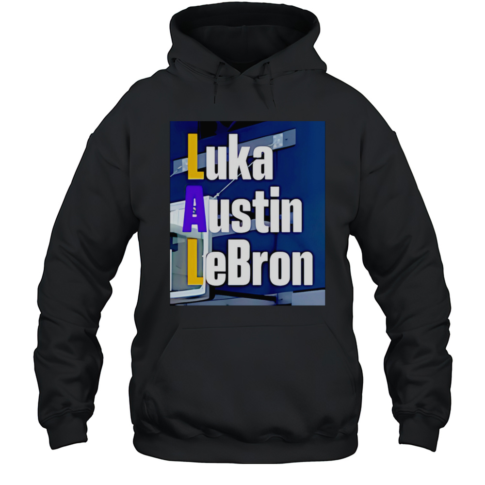 LAL Luka Austin LeBron Shirt Unisex Hoodie