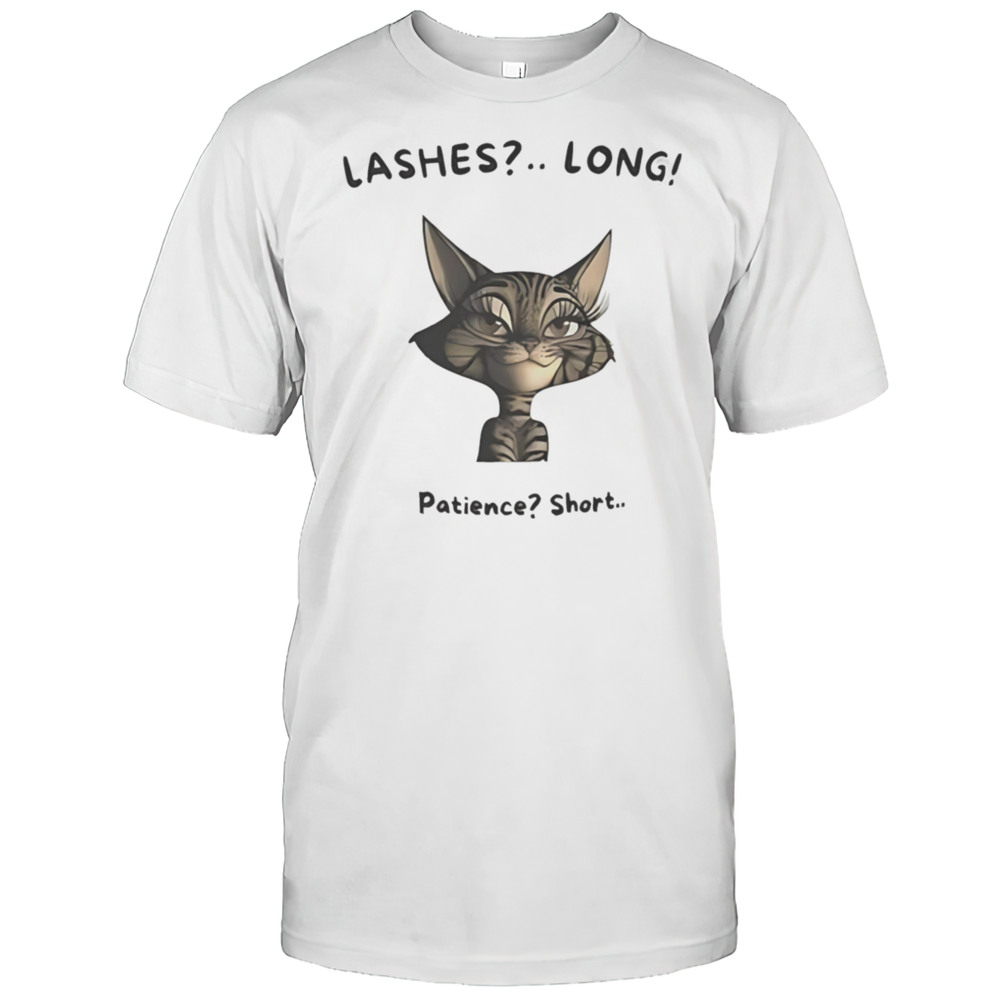 Lashes Long Patience Short Cat Shirt