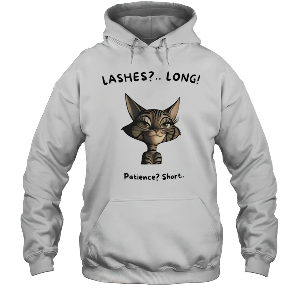 Lashes Long Patience Short Cat Shirt Unisex Hoodie