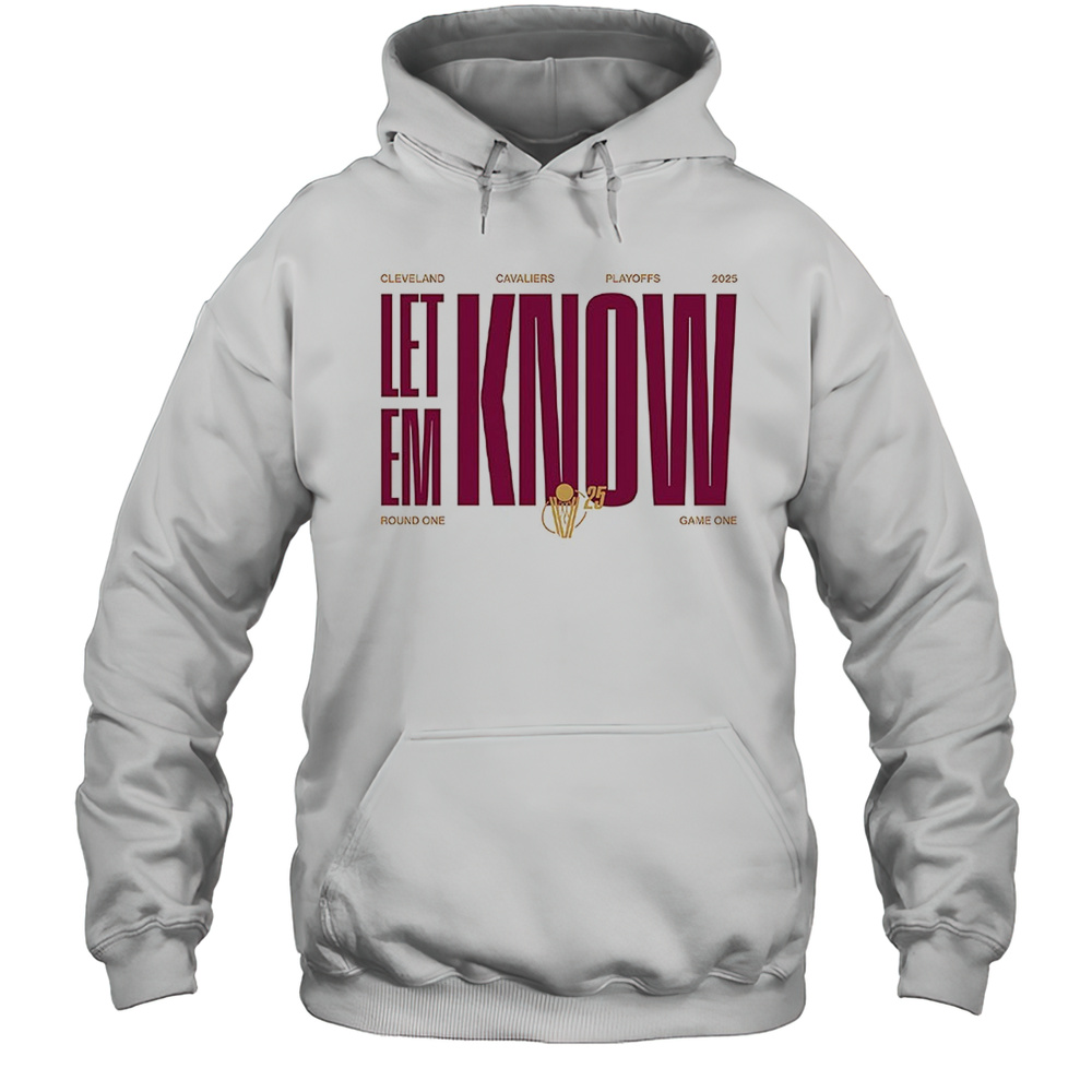 Let Em Know Cleveland Cavaliers Playoffs 2025 Shirt Unisex Hoodie