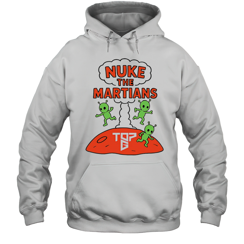 Nuke The Martians Alien Shirt Unisex Hoodie