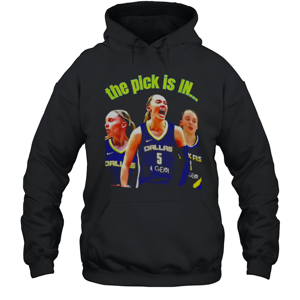 Paige Bueckers Dallas Wings The Pick Is In Shirt Unisex Hoodie