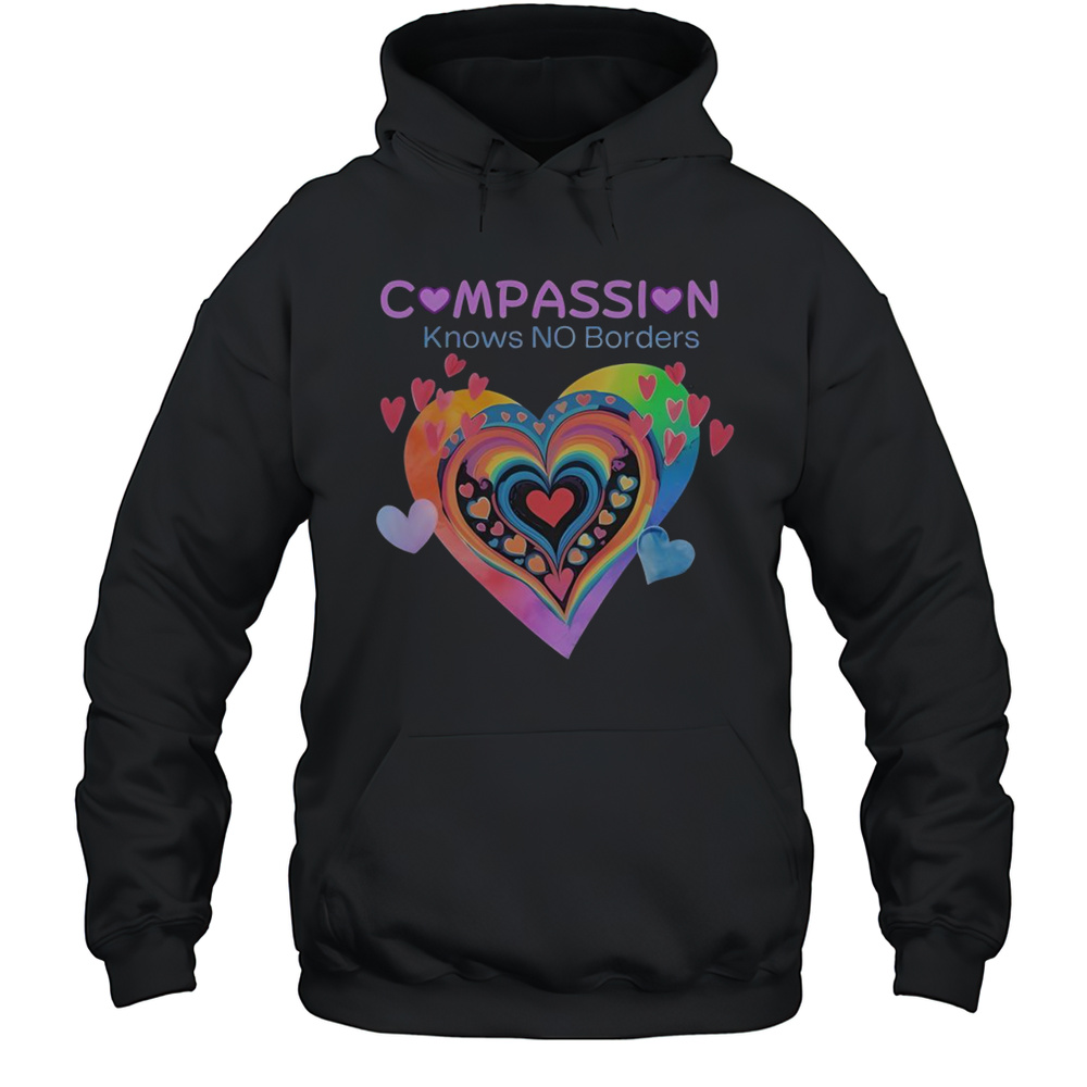 Pretty Compassion Knows No Borders Hearts T-Shirt Unisex Hoodie