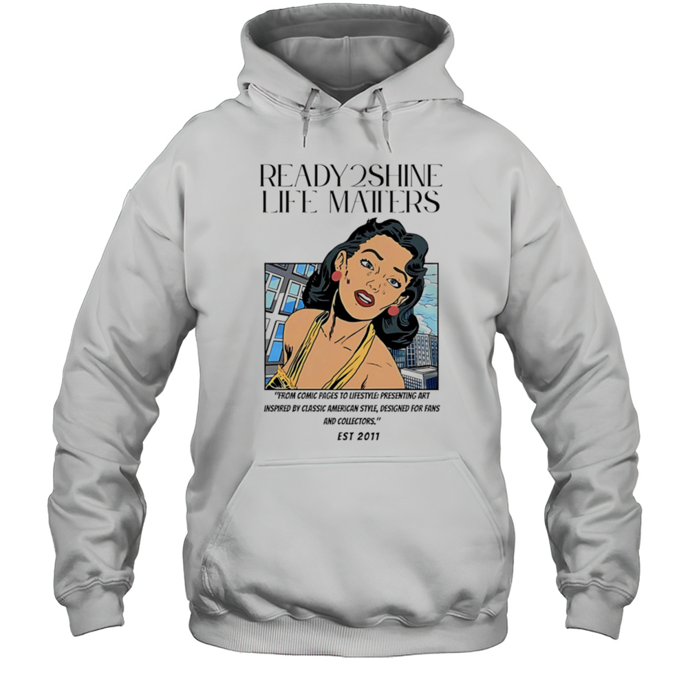 Ready2shine Life Matters Shirt Unisex Hoodie