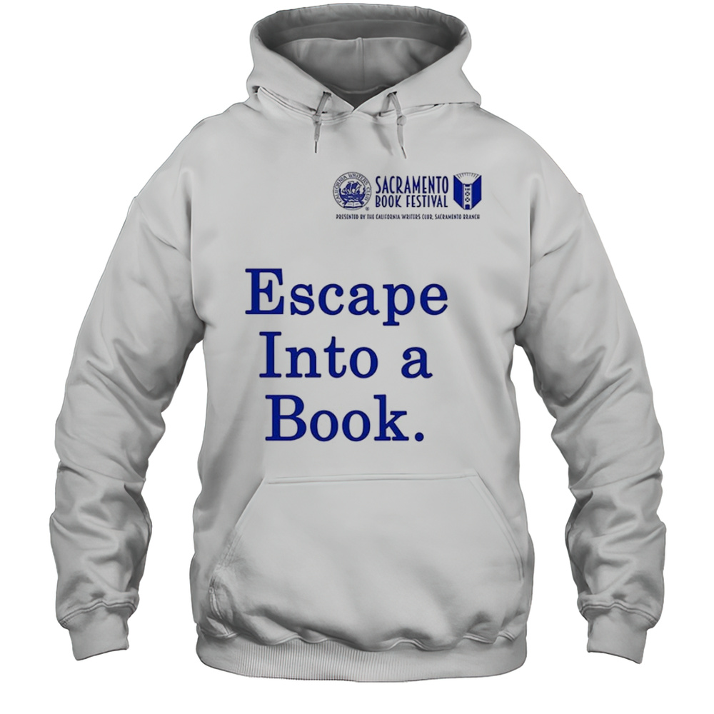 Sacramento Book Festival Escape Into A Book Shirt Unisex Hoodie