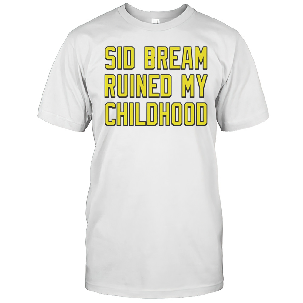 Sid Bream Ruined My Childhood Shirt