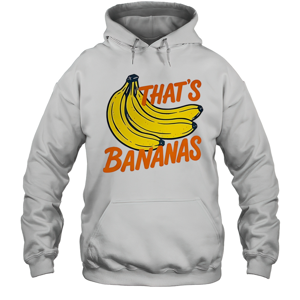 That Bananas Shirt Unisex Hoodie
