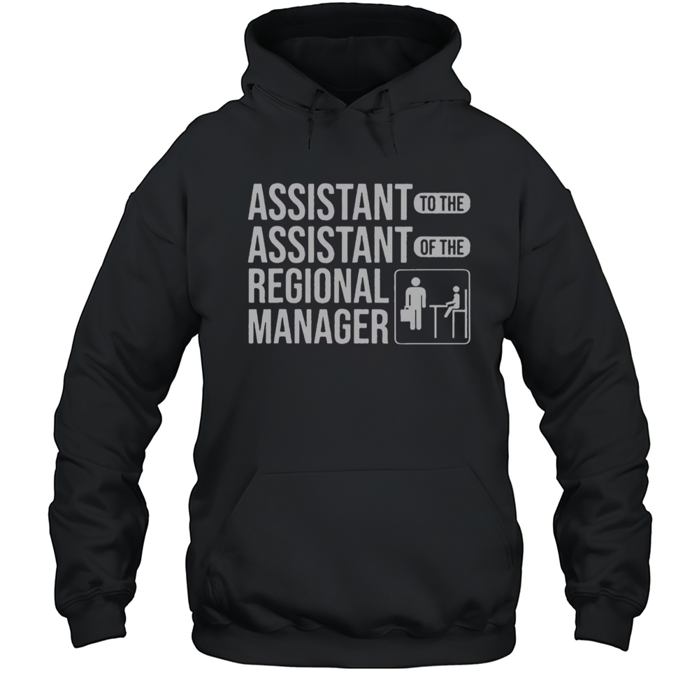 Top Assistant To The Assistant Of The Regional Manager T-Shirt Unisex Hoodie