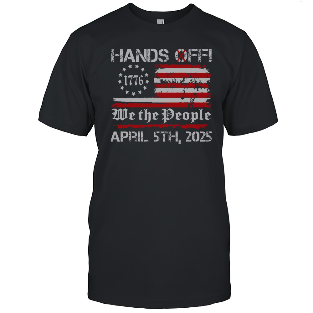 Top Hands Off Protest Saturday April 5 USA Flag T-Shirt