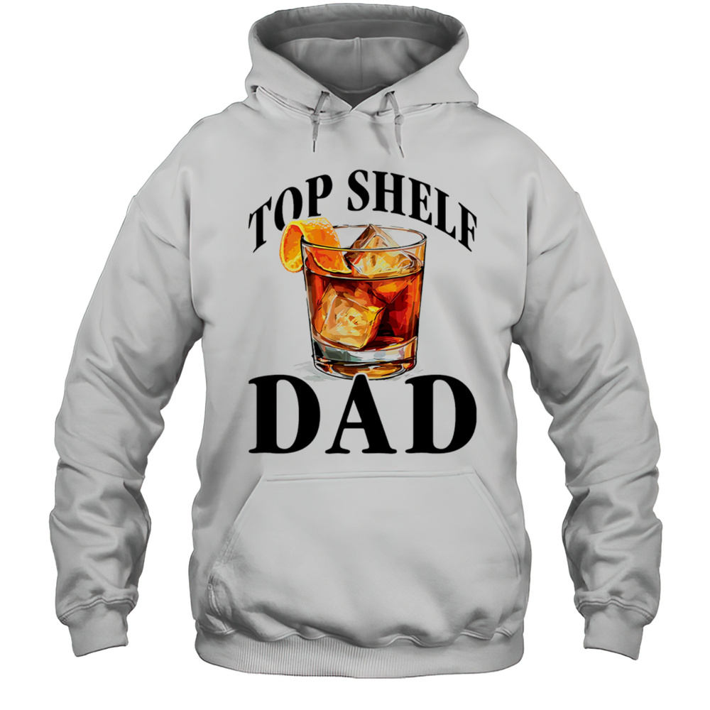 Top Shelf Dad Shirt Unisex Hoodie