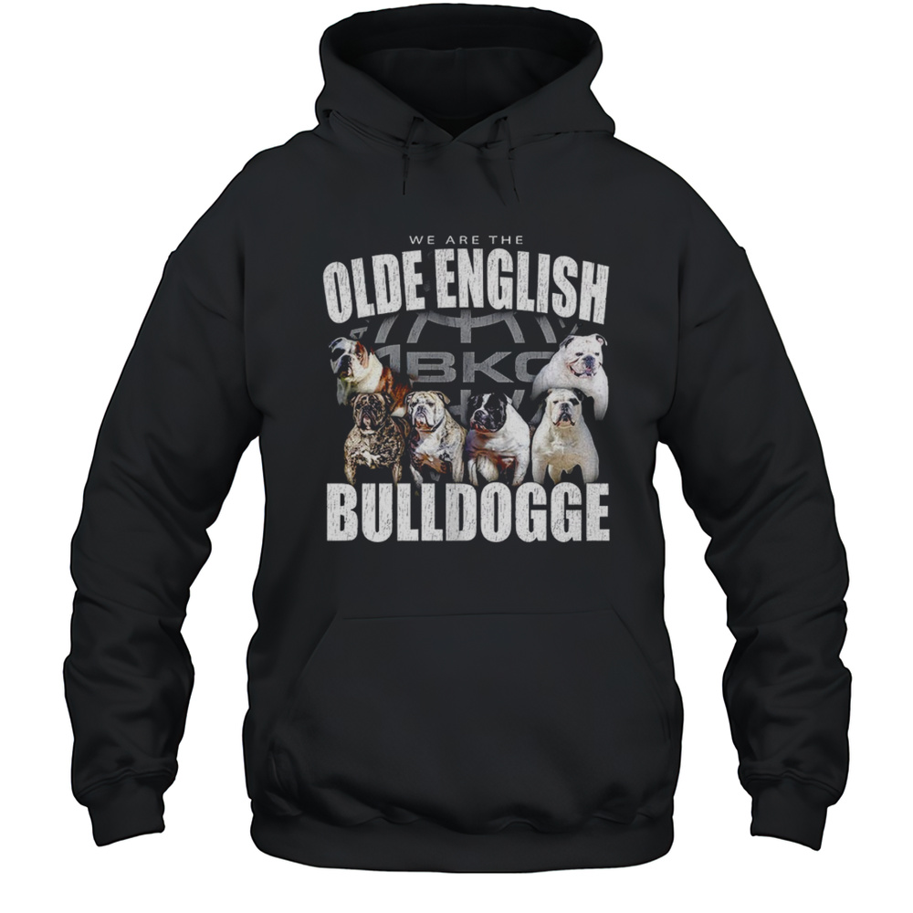 We Are The Olde English Bulldogge Shirt Unisex Hoodie