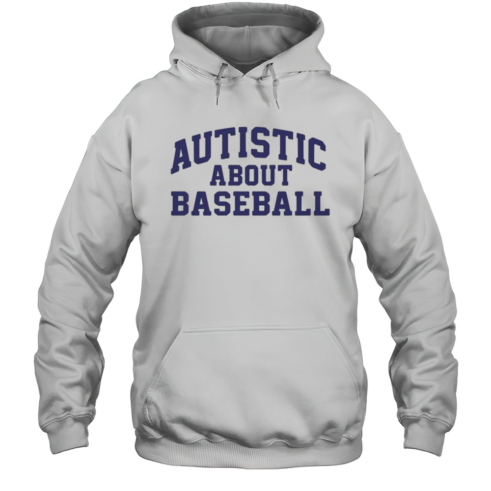 Autistic About Baseball T-shirt Unisex Hoodie