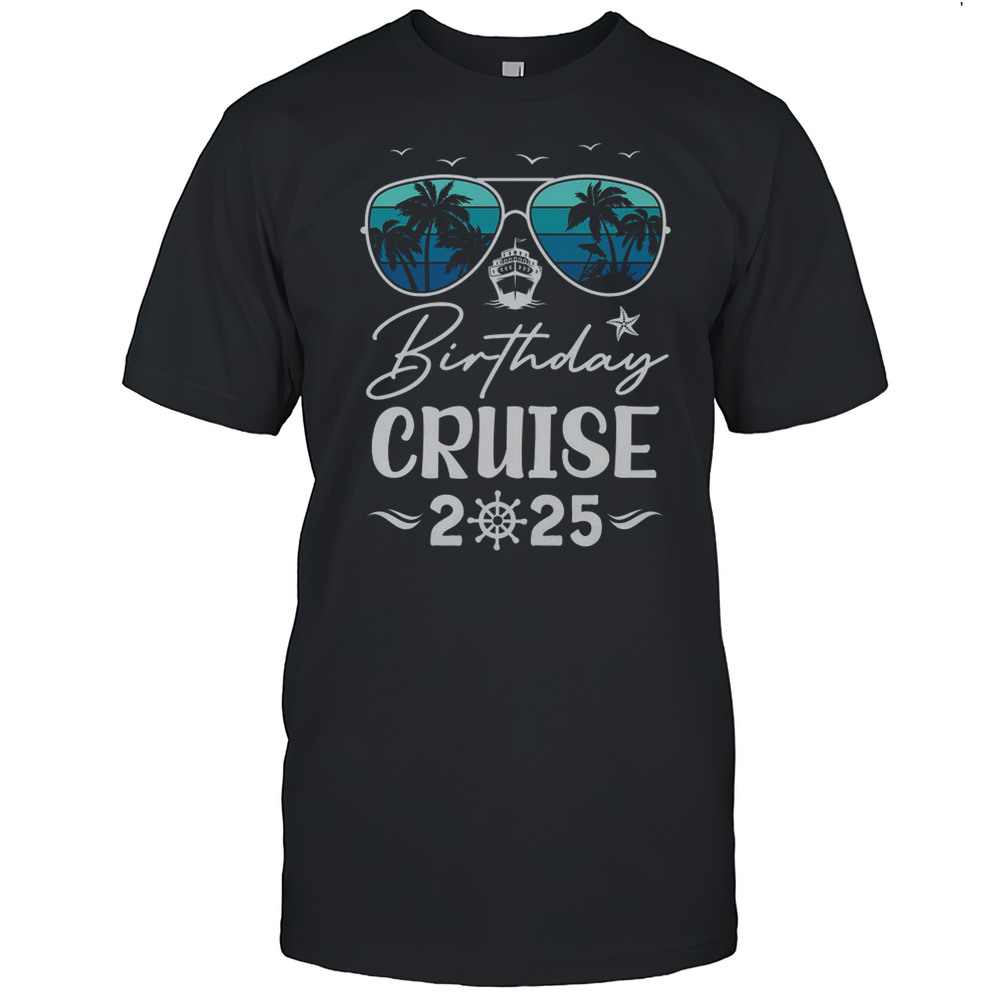Birthday Cruise 2025 Party Vacation Squad Birthday Trip Shirt