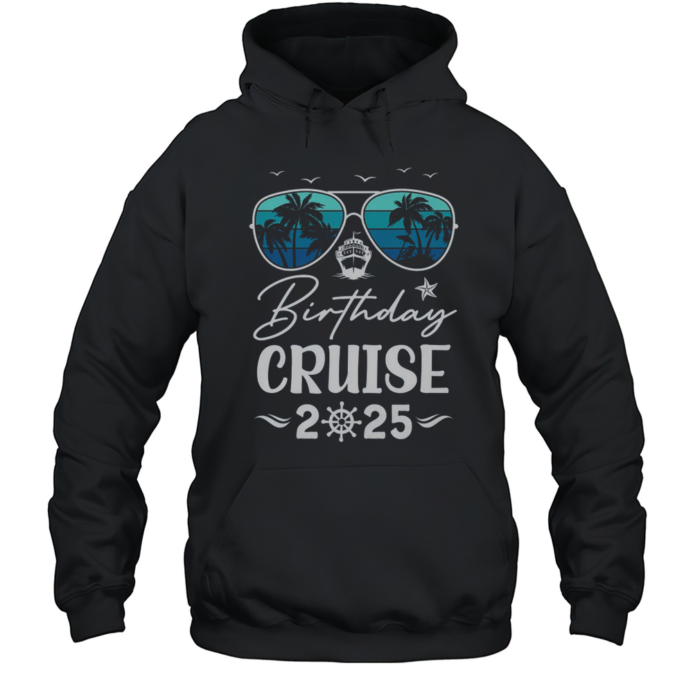 Birthday Cruise 2025 Party Vacation Squad Birthday Trip Shirt Unisex Hoodie