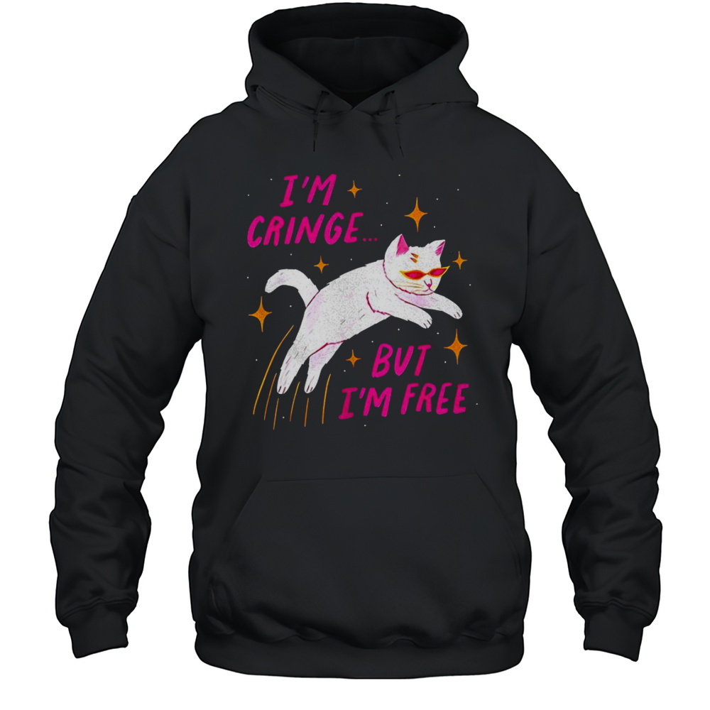 Cat Im Cringe But Im Free Shirt Unisex Hoodie