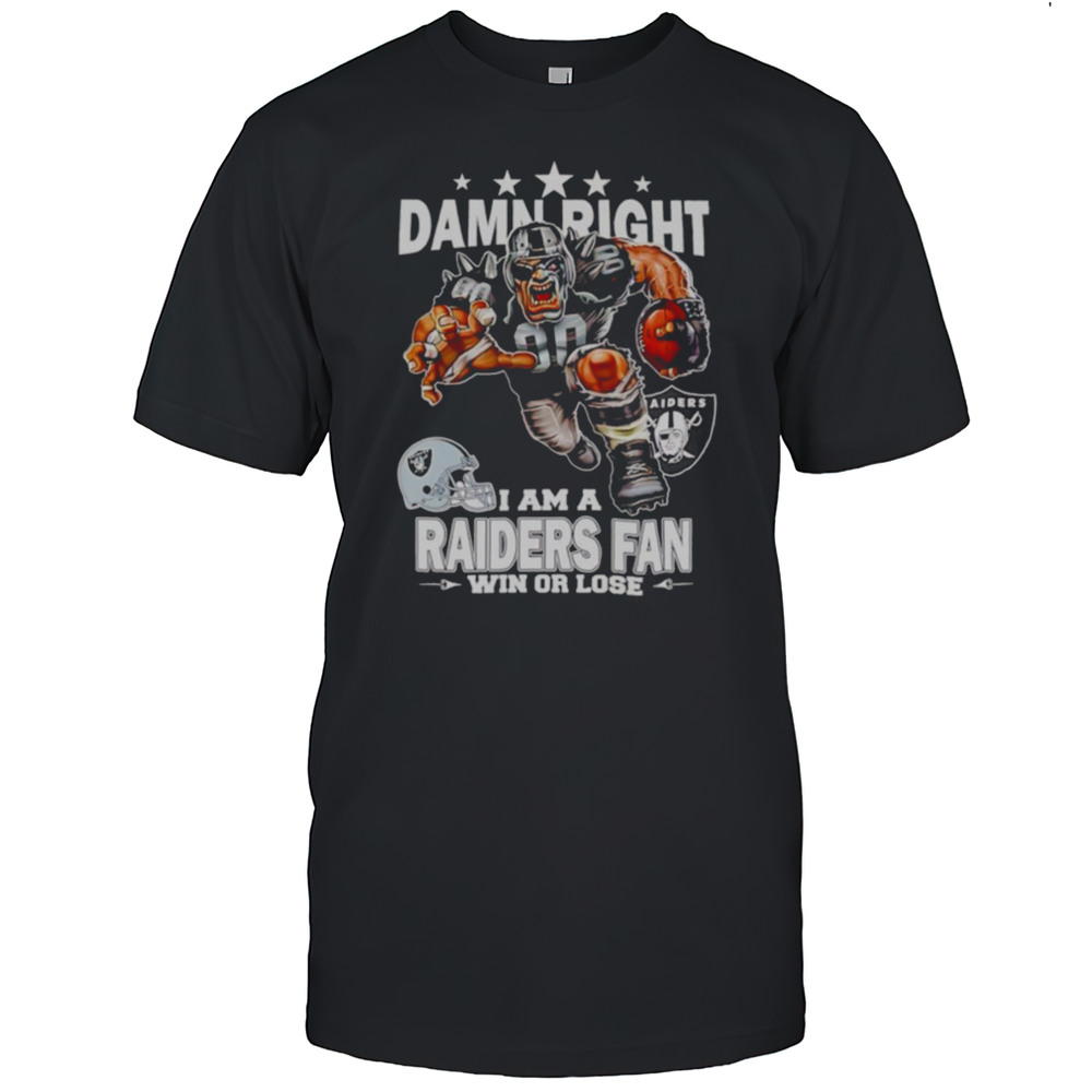 Damn Right I Am A Las Vegas Raiders Fan Win Or Lose Mascot Shirt