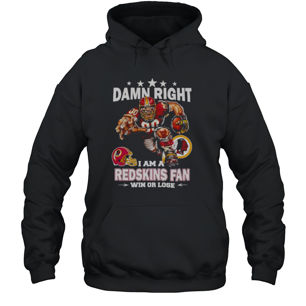 Damn Right I Am A Washington Redskins Fan Win Or Lose Mascot Shirt Unisex Hoodie