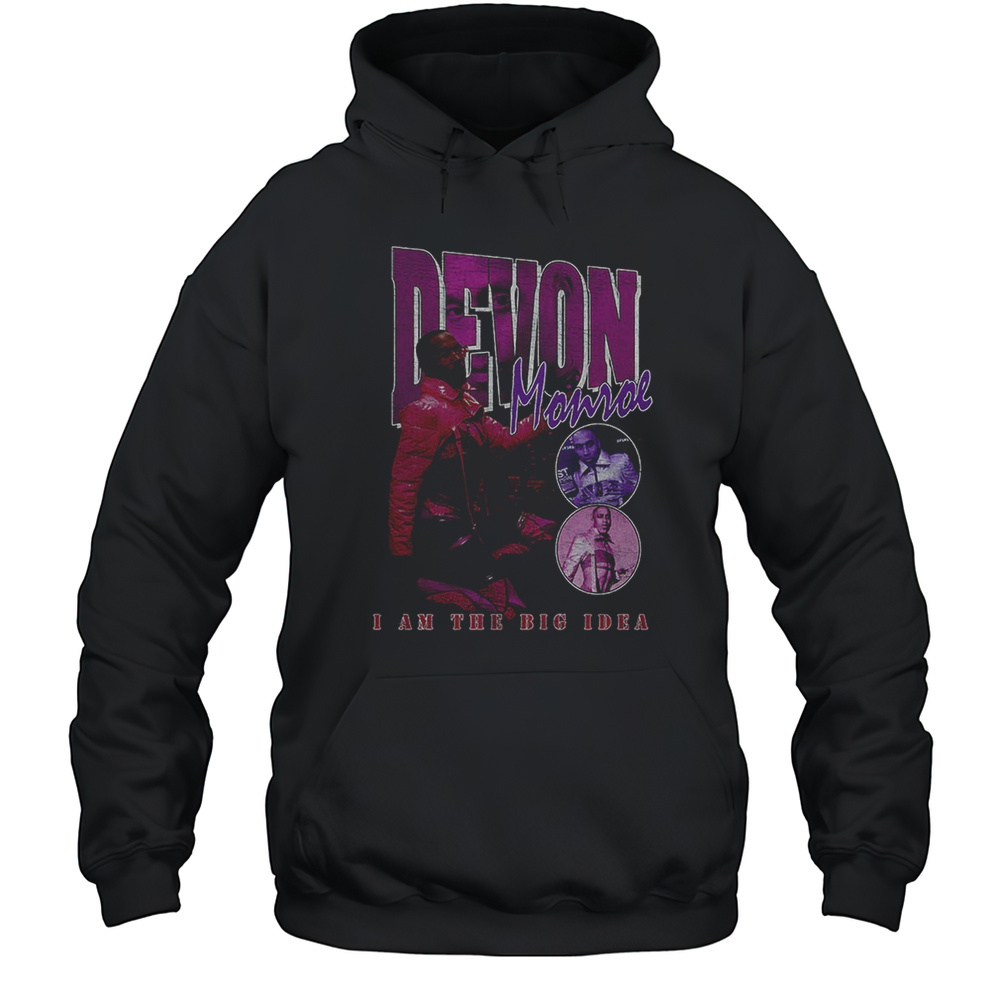 Devon Momoe I Am The Big Idea Shirt Unisex Hoodie
