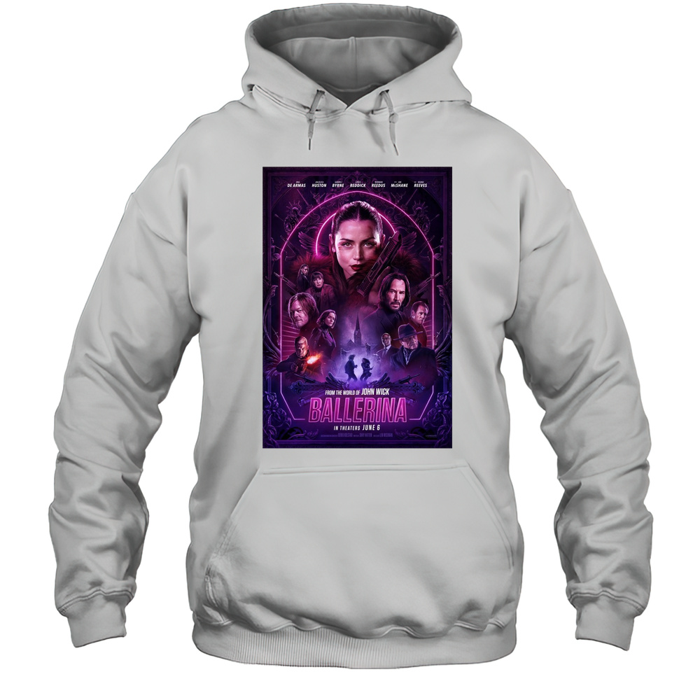 From The World Of John Wick Ballerina In Theaters June 6 2025 De Armas Huston Byrne Poster T-shirt Unisex Hoodie