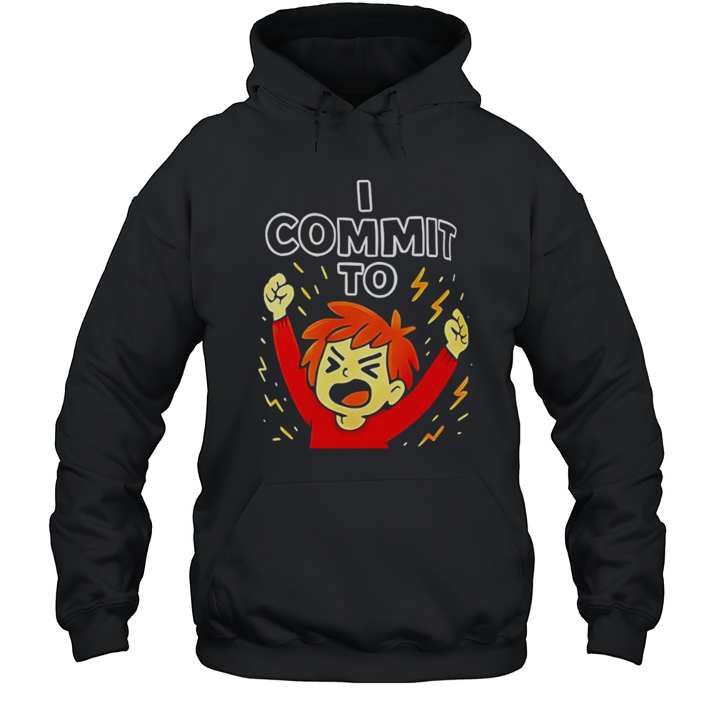 I Commit To Chaos Shirt Unisex Hoodie