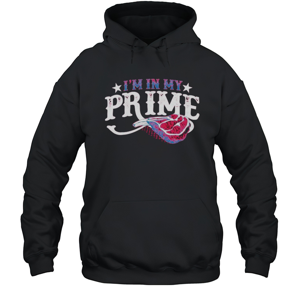 Im In My Prime Rib Meat Shirt Unisex Hoodie