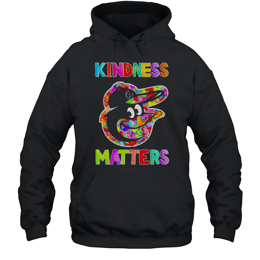 Kindness Matters Baltimore Orioles Shirt Unisex Hoodie